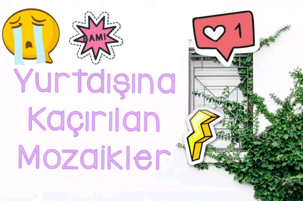 Yurtdışına Kaçırılan Mozaikler